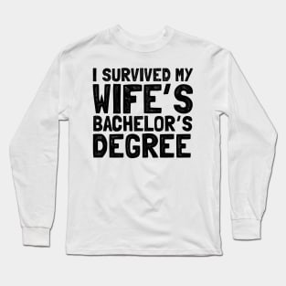 I survived my wife's bachelor's degree Long Sleeve T-Shirt